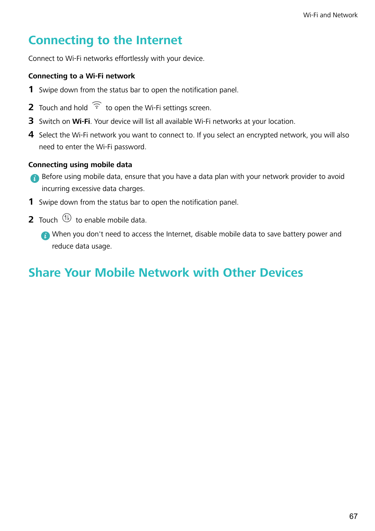 Wi-Fi and NetworkConnecting to the InternetConnect to Wi-Fi networks effortlessly with your device.Connecting to a Wi-Fi network
