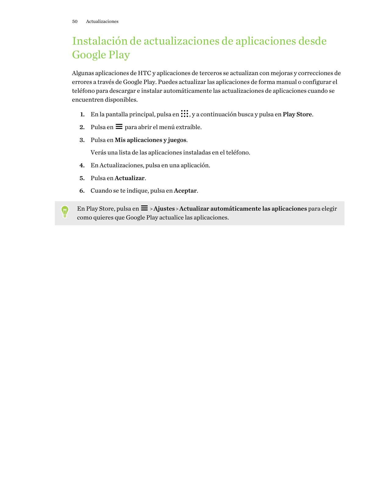 50ActualizacionesInstalación de actualizaciones de aplicaciones desdeGoogle PlayAlgunas aplicaciones de HTC y aplicaciones de te