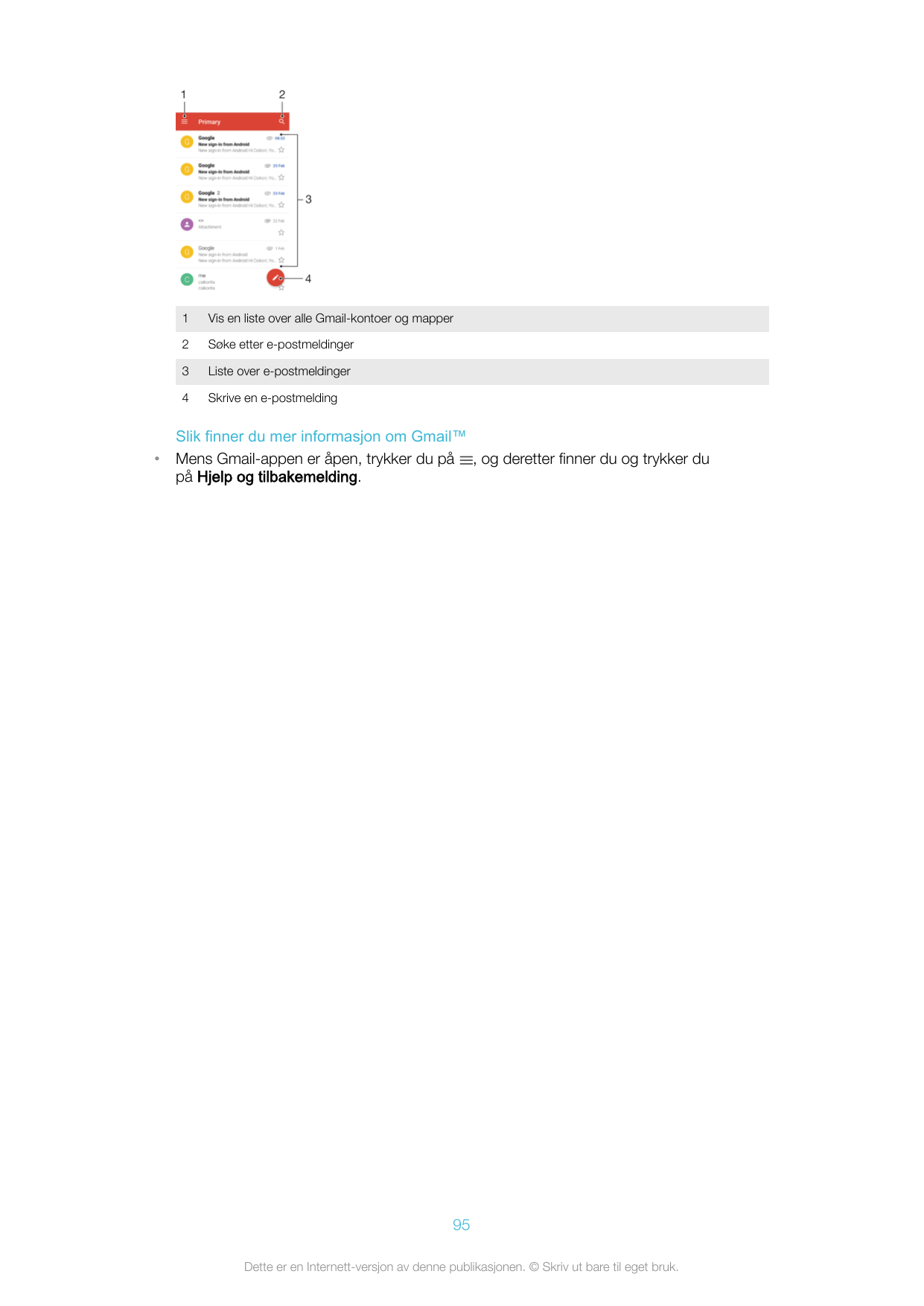 •1Vis en liste over alle Gmail-kontoer og mapper2Søke etter e-postmeldinger3Liste over e-postmeldinger4Skrive en e-postmeldingSl