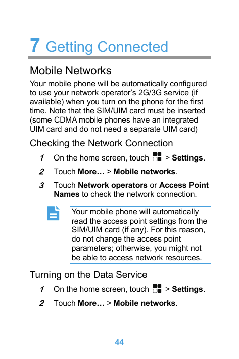 7 Getting ConnectedMobile NetworksYour mobile phone will be automatically configuredto use your network operator’s 2G/3G service