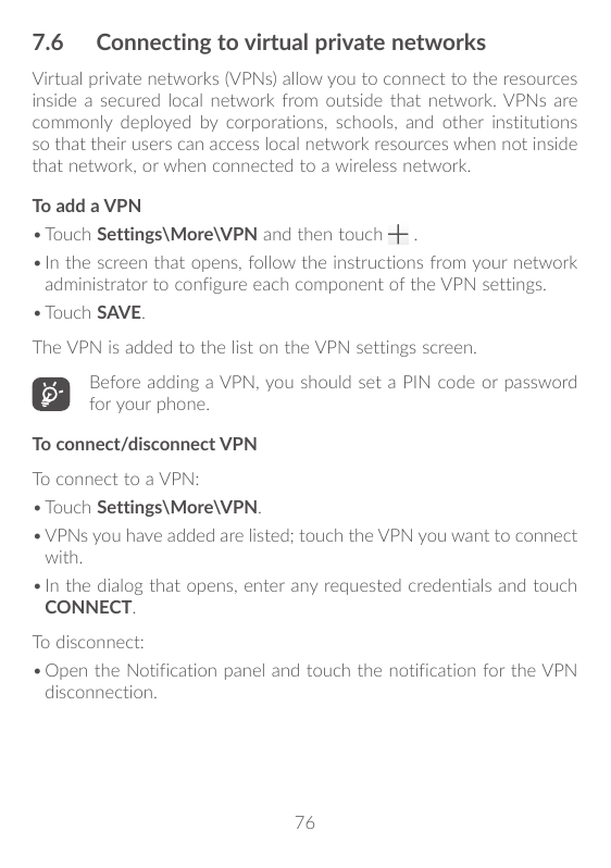 7.6Connecting to virtual private networksVirtual private networks (VPNs) allow you to connect to the resourcesinside a secured l