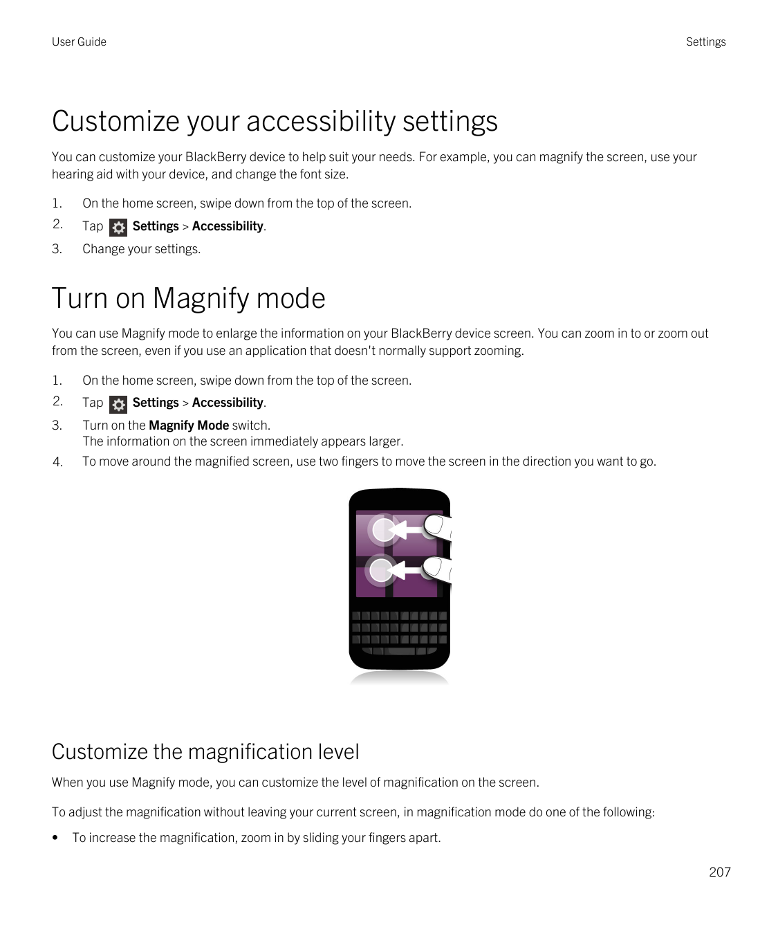User GuideSettingsCustomize your accessibility settingsYou can customize your BlackBerry device to help suit your needs. For exa