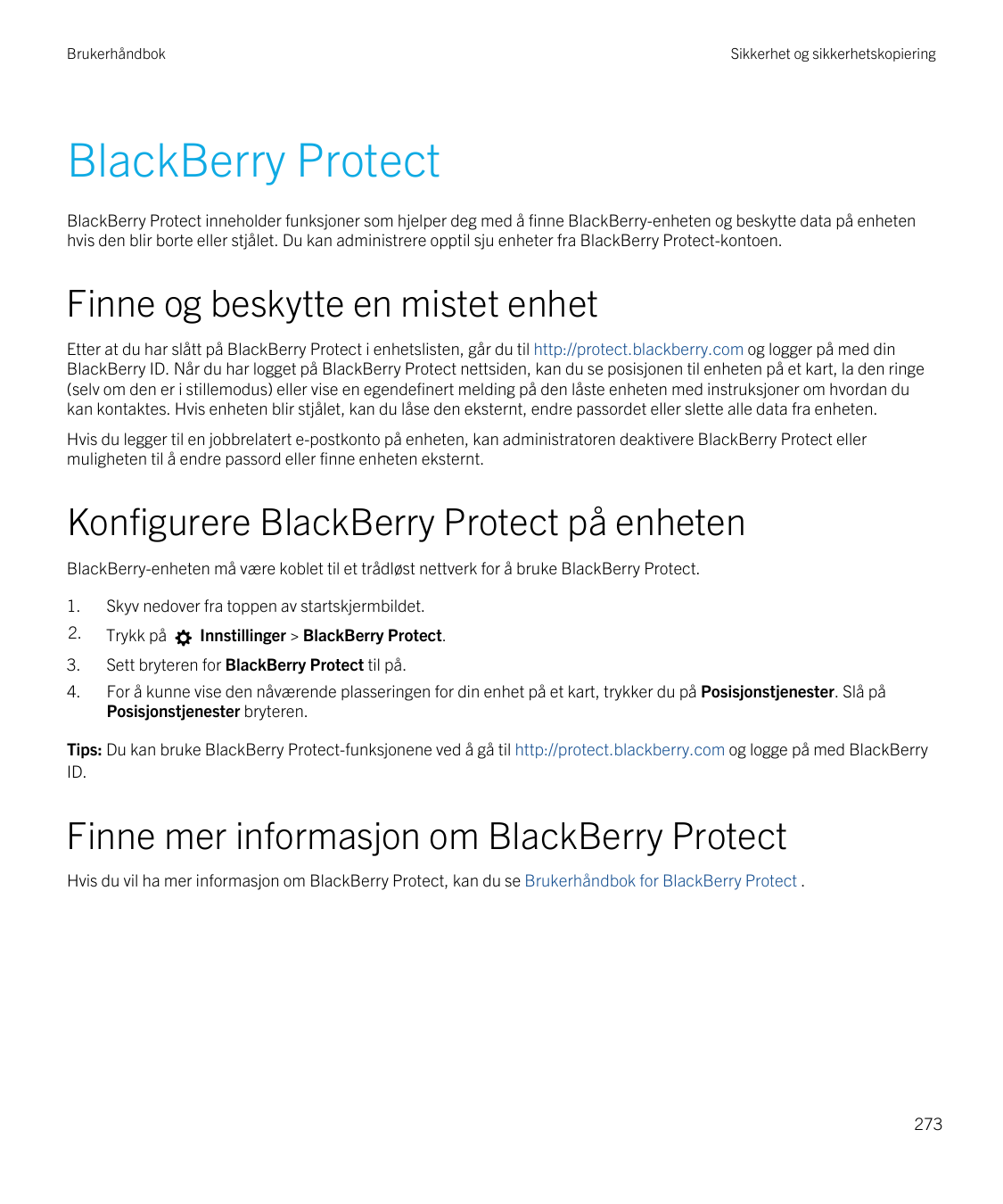 BrukerhåndbokSikkerhet og sikkerhetskopieringBlackBerry ProtectBlackBerry Protect inneholder funksjoner som hjelper deg med å fi