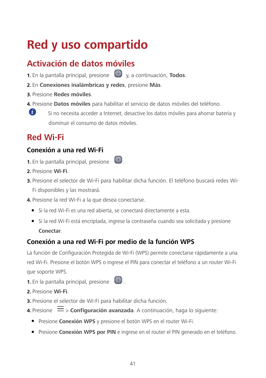 Red y uso compartidoActivación de datos móviles1. En la pantalla principal, presioney, a continuación, Todos.2. En Conexiones in