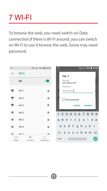7 WI-FITo browse the web, you need switch on Dataconnection.If there is Wi-Fi around, you can switchon Wi-Fi to use it browse th