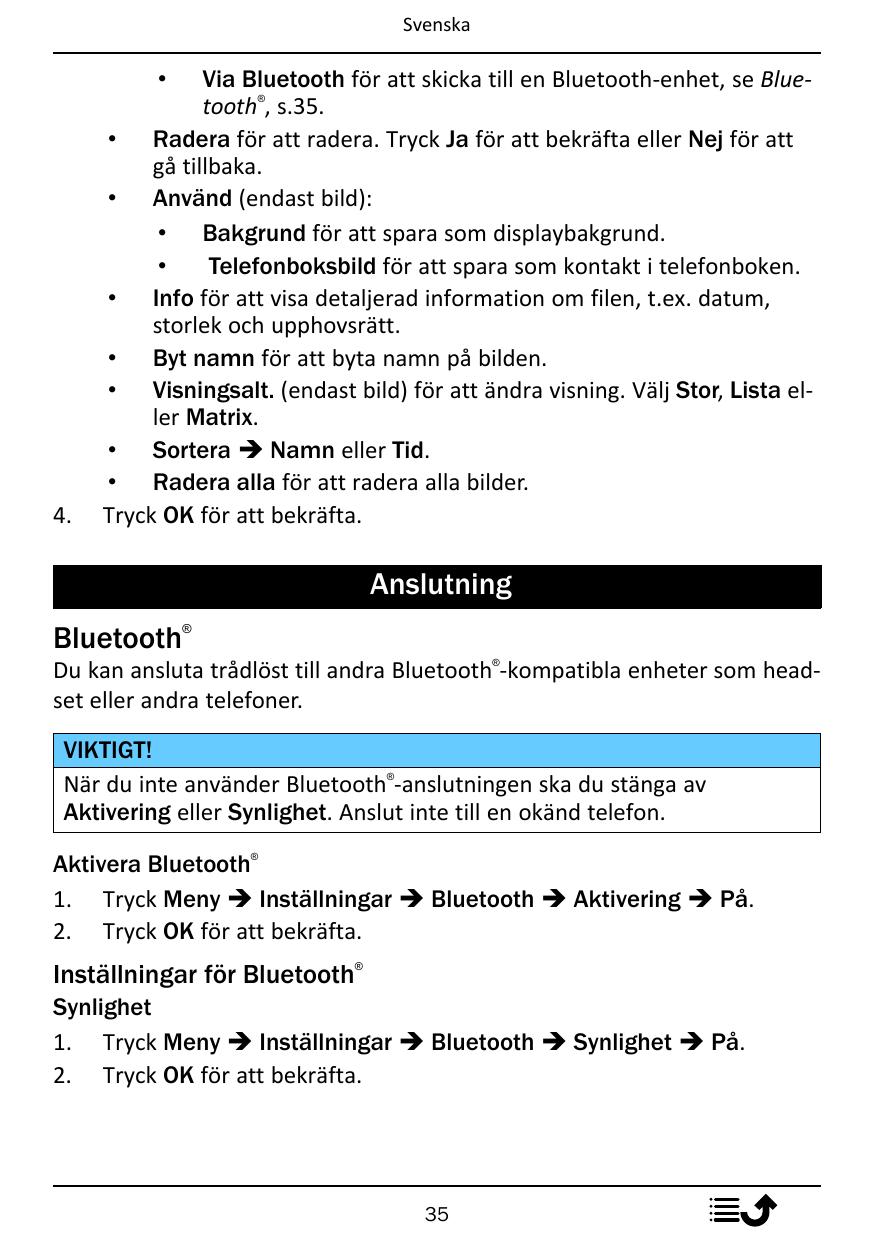 SvenskaVia Bluetooth för att skicka till en Bluetooth-enhet, se Bluetooth , s.35.• Radera för att radera. Tryck Ja för att bekrä