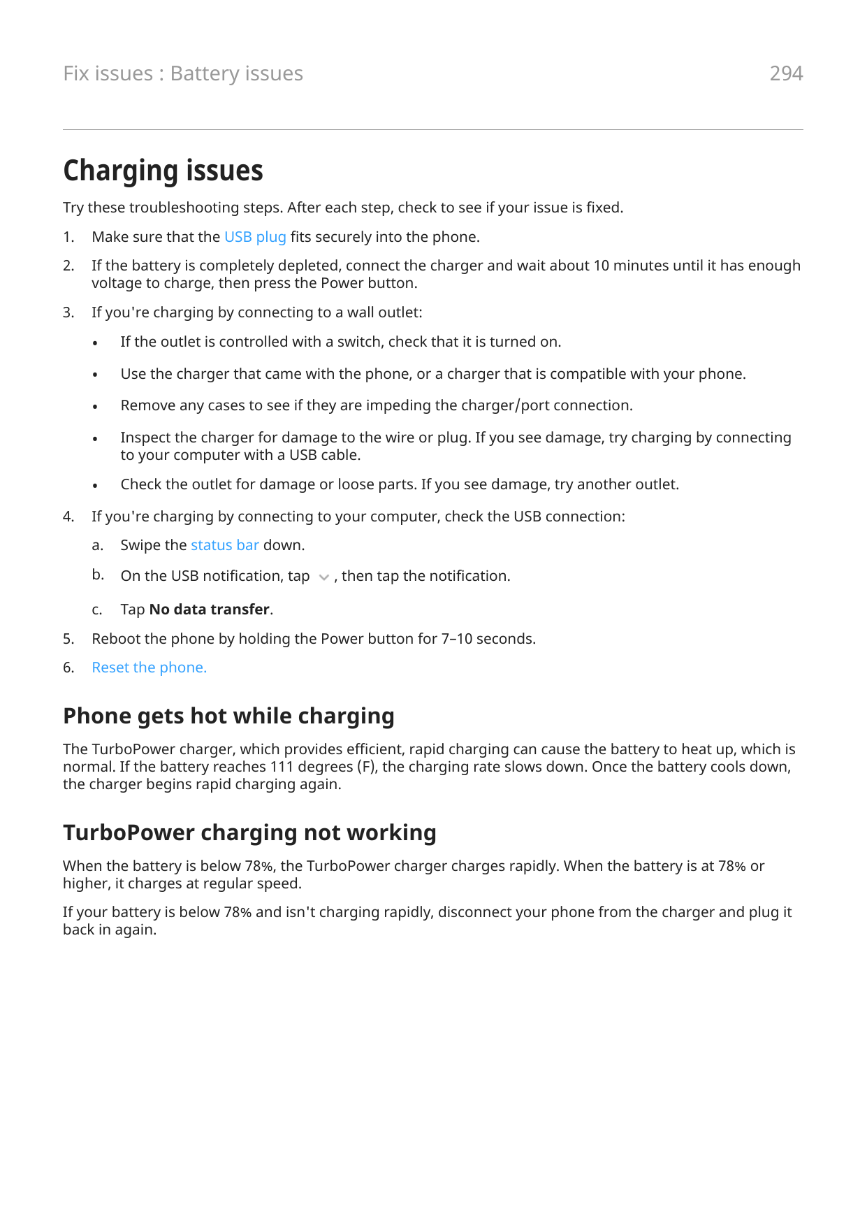 294Fix issues : Battery issuesCharging issuesTry these troubleshooting steps. After each step, check to see if your issue is fix