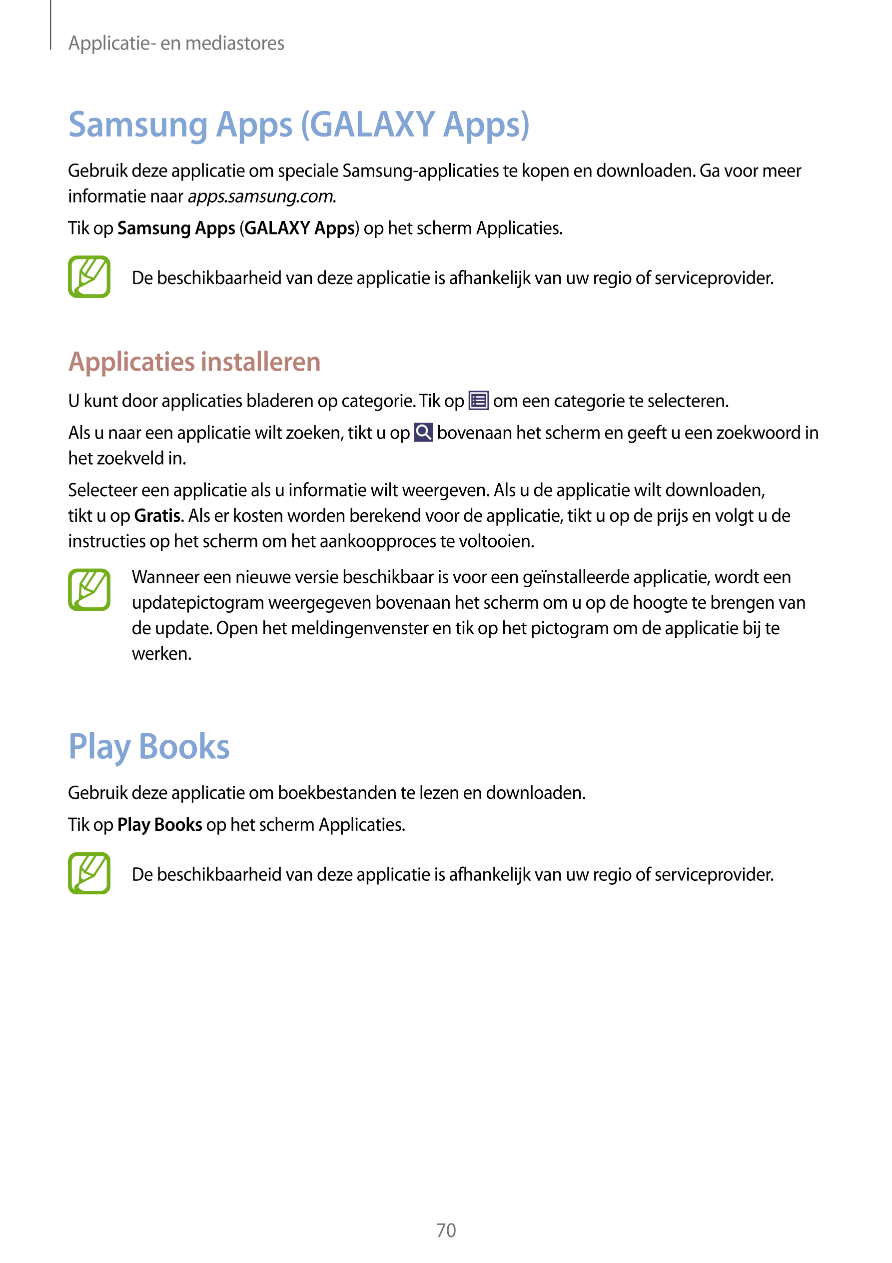 Applicatie- en mediastores
Samsung Apps (GALAXY Apps)
Gebruik deze applicatie om speciale Samsung-applicaties te kopen en downlo
