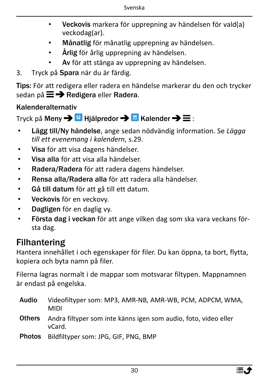 SvenskaVeckovis markera för upprepning av händelsen för vald(a)veckodag(ar).• Månatlig för månatlig upprepning av händelsen.• År