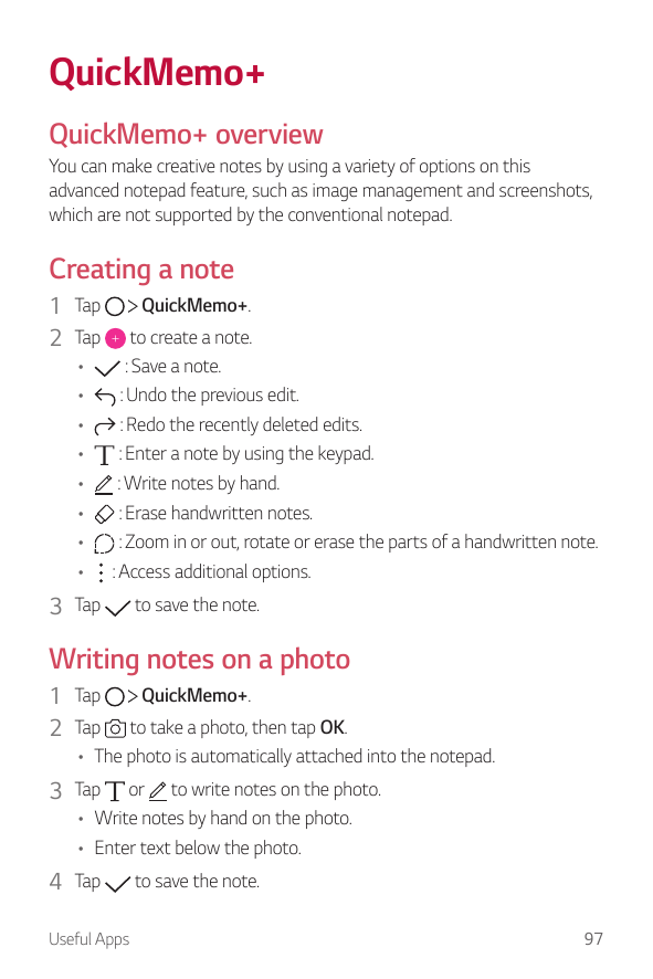 QuickMemo+QuickMemo+ overviewYou can make creative notes by using a variety of options on thisadvanced notepad feature, such as 