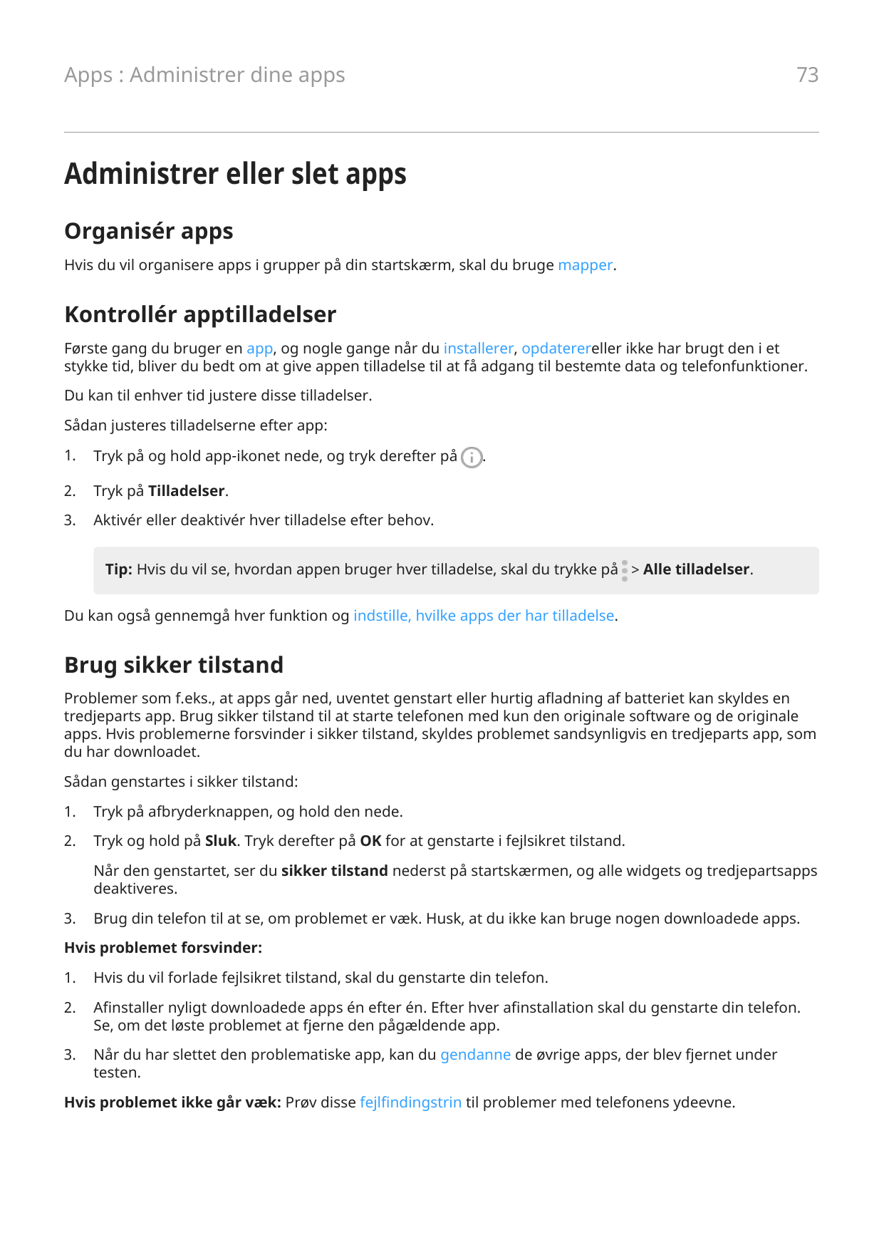 73Apps : Administrer dine appsAdministrer eller slet appsOrganisér appsHvis du vil organisere apps i grupper på din startskærm, 