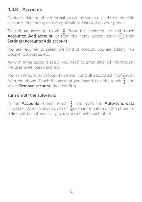 4.3.8 AccountsContacts, data or other information can be synchronised from multipleaccounts, depending on the applications insta