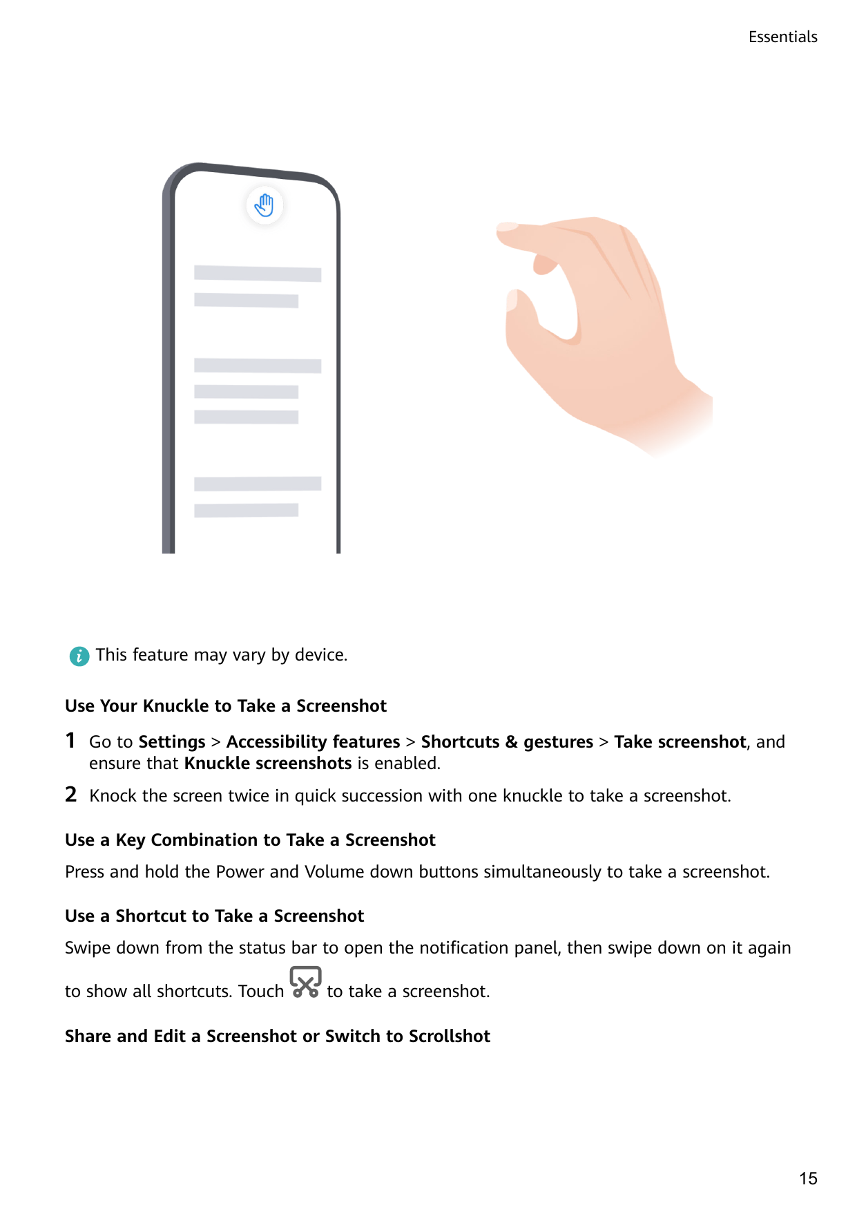 EssentialsThis feature may vary by device.Use Your Knuckle to Take a Screenshot1Go to Settings > Accessibility features > Shortc