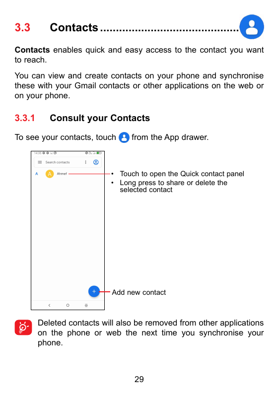 3.3Contacts.............................................Contacts enables quick and easy access to the contact you wantto reach.Y