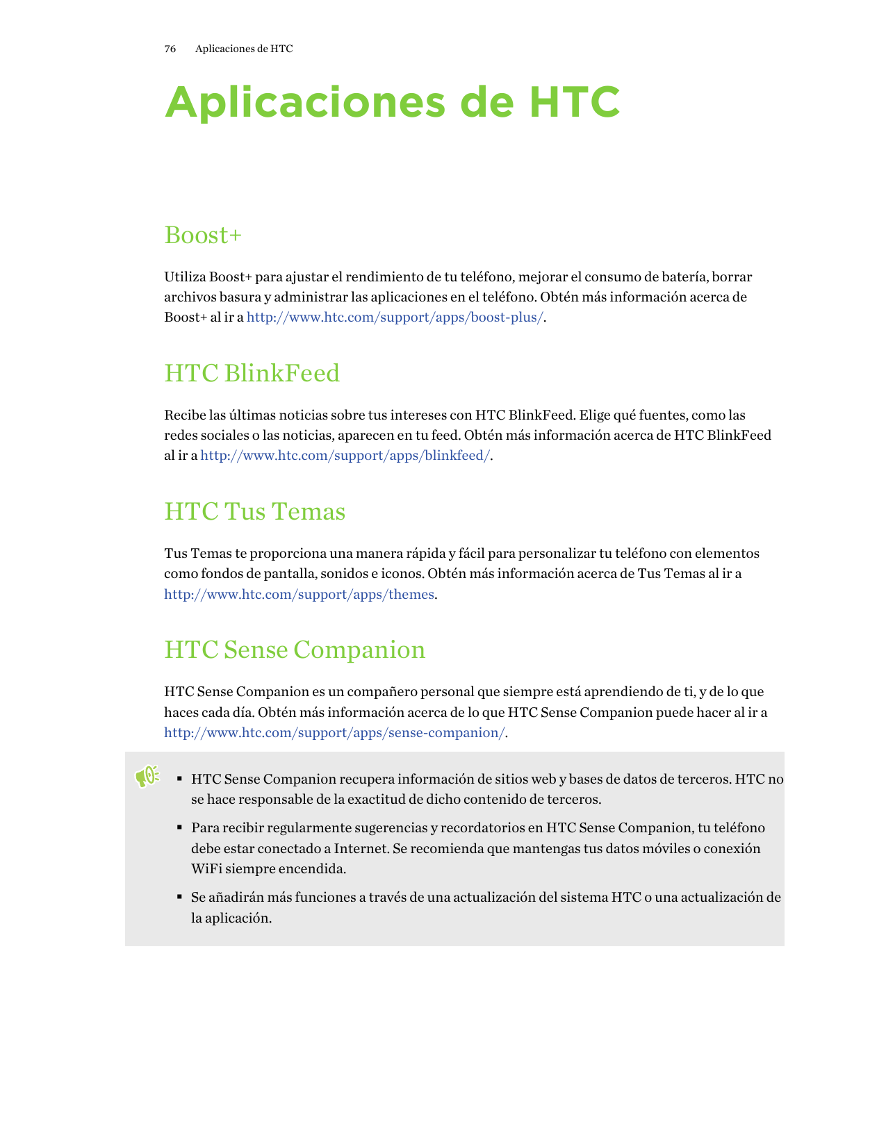76Aplicaciones de HTCAplicaciones de HTCBoost+Utiliza Boost+ para ajustar el rendimiento de tu teléfono, mejorar el consumo de b