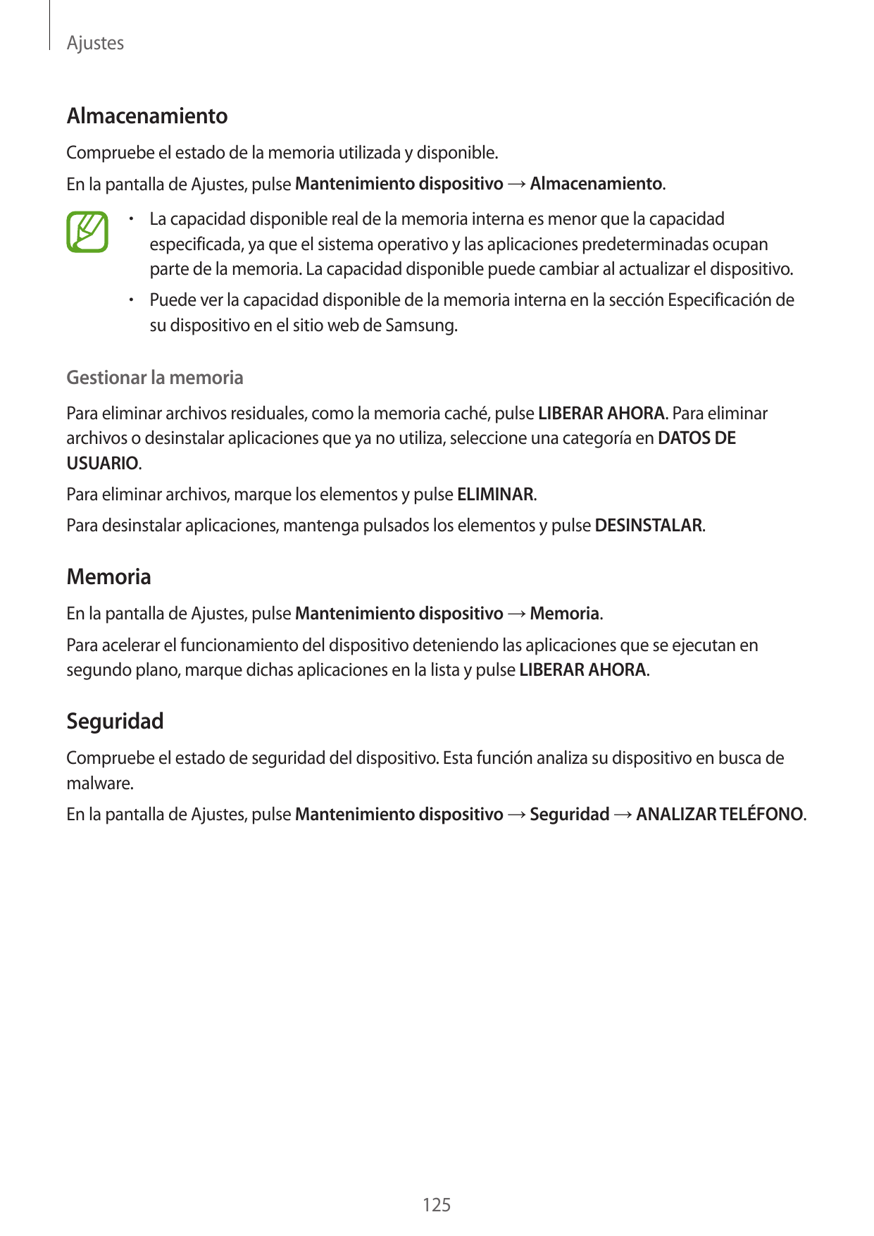 AjustesAlmacenamientoCompruebe el estado de la memoria utilizada y disponible.En la pantalla de Ajustes, pulse Mantenimiento dis