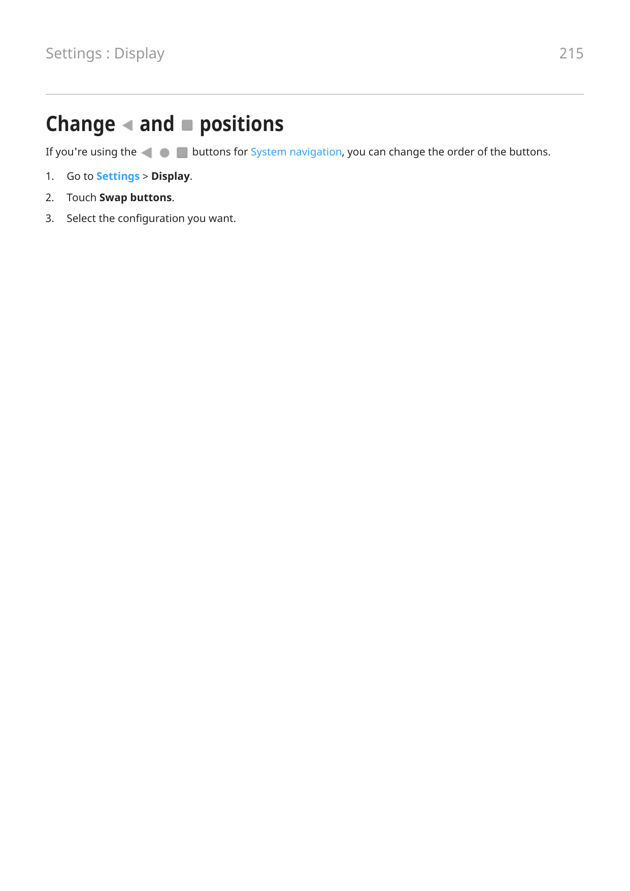 Settings : DisplayChange215andIf you're using thepositionsbuttons for System navigation, you can change the order of the buttons