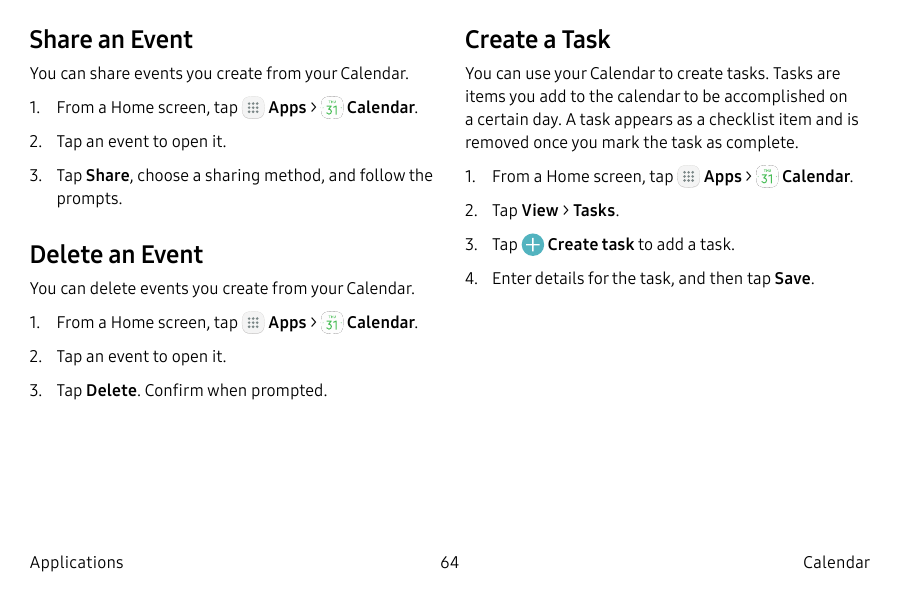 Share an EventCreate a TaskYou can share events you create from your Calendar.You can use your Calendar to create tasks. Tasks a