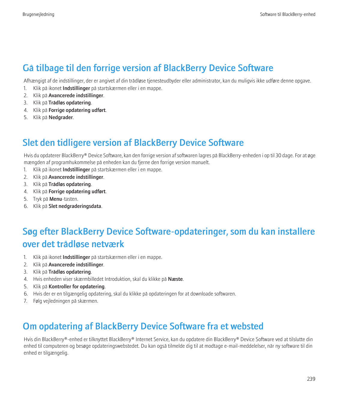 BrugervejledningSoftware til BlackBerry-enhedGå tilbage til den forrige version af BlackBerry Device SoftwareAfhængigt af de ind