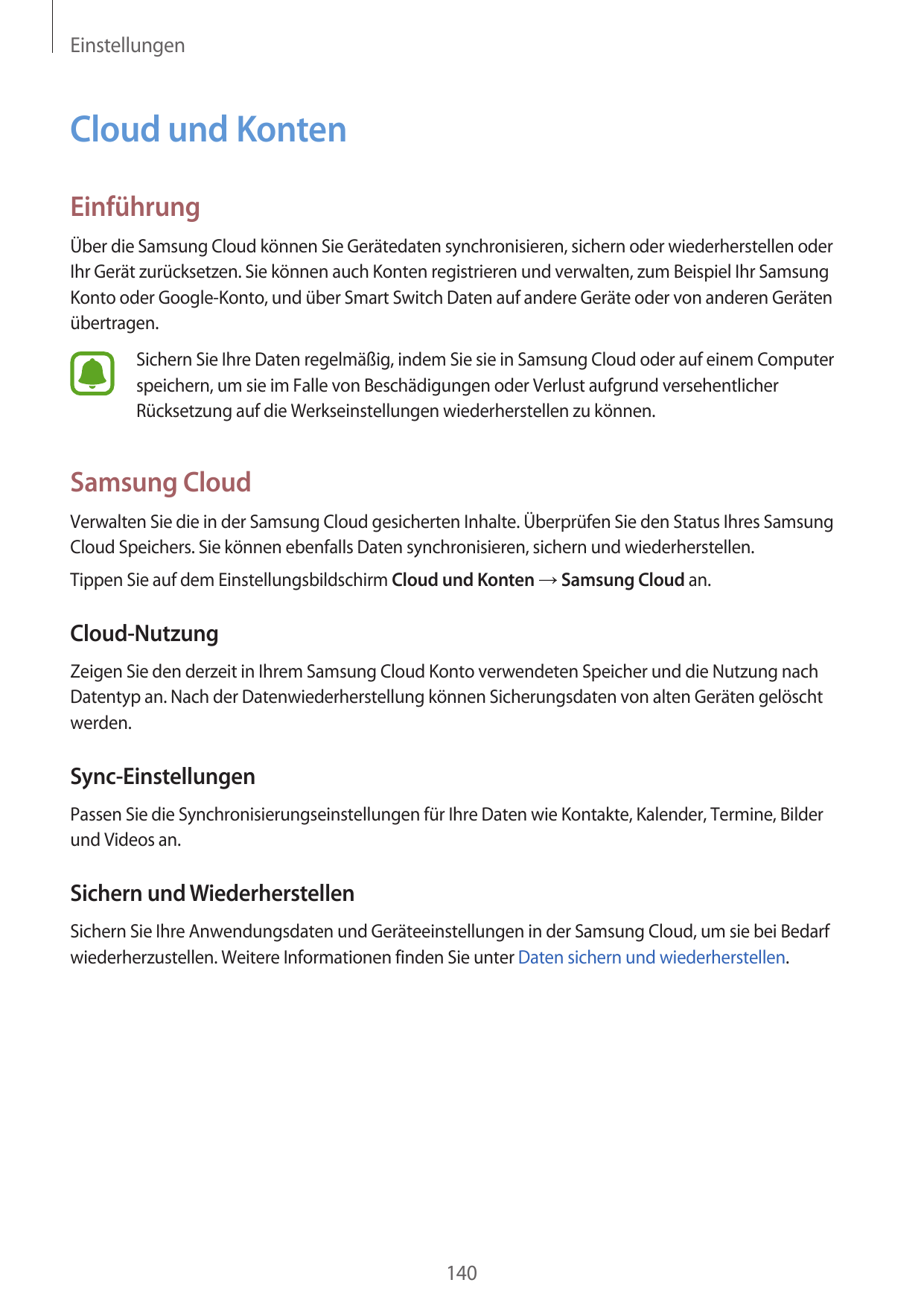 EinstellungenCloud und KontenEinführungÜber die Samsung Cloud können Sie Gerätedaten synchronisieren, sichern oder wiederherstel