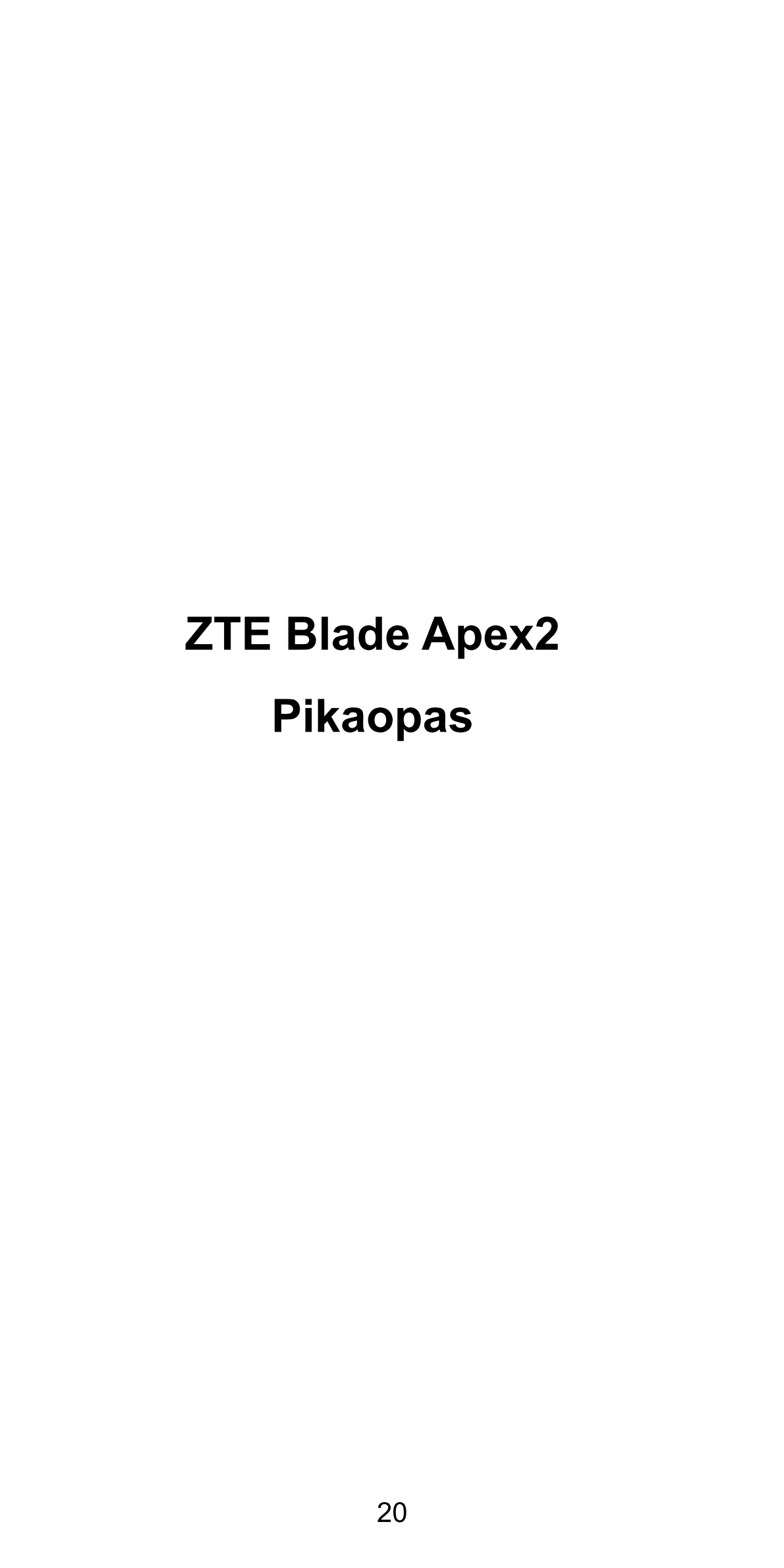 ZTE Blade Apex2
Pikaopas
20