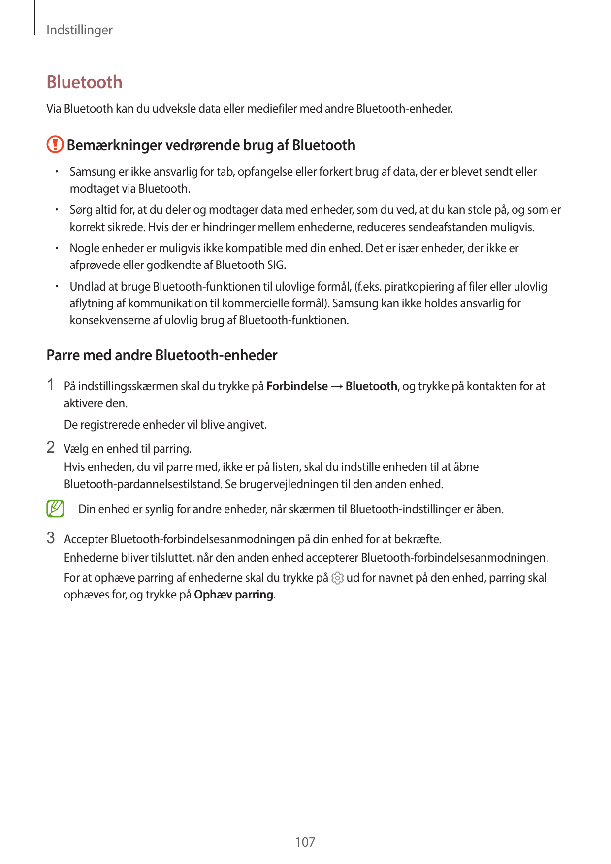 IndstillingerBluetoothVia Bluetooth kan du udveksle data eller mediefiler med andre Bluetooth-enheder.Bemærkninger vedrørende br