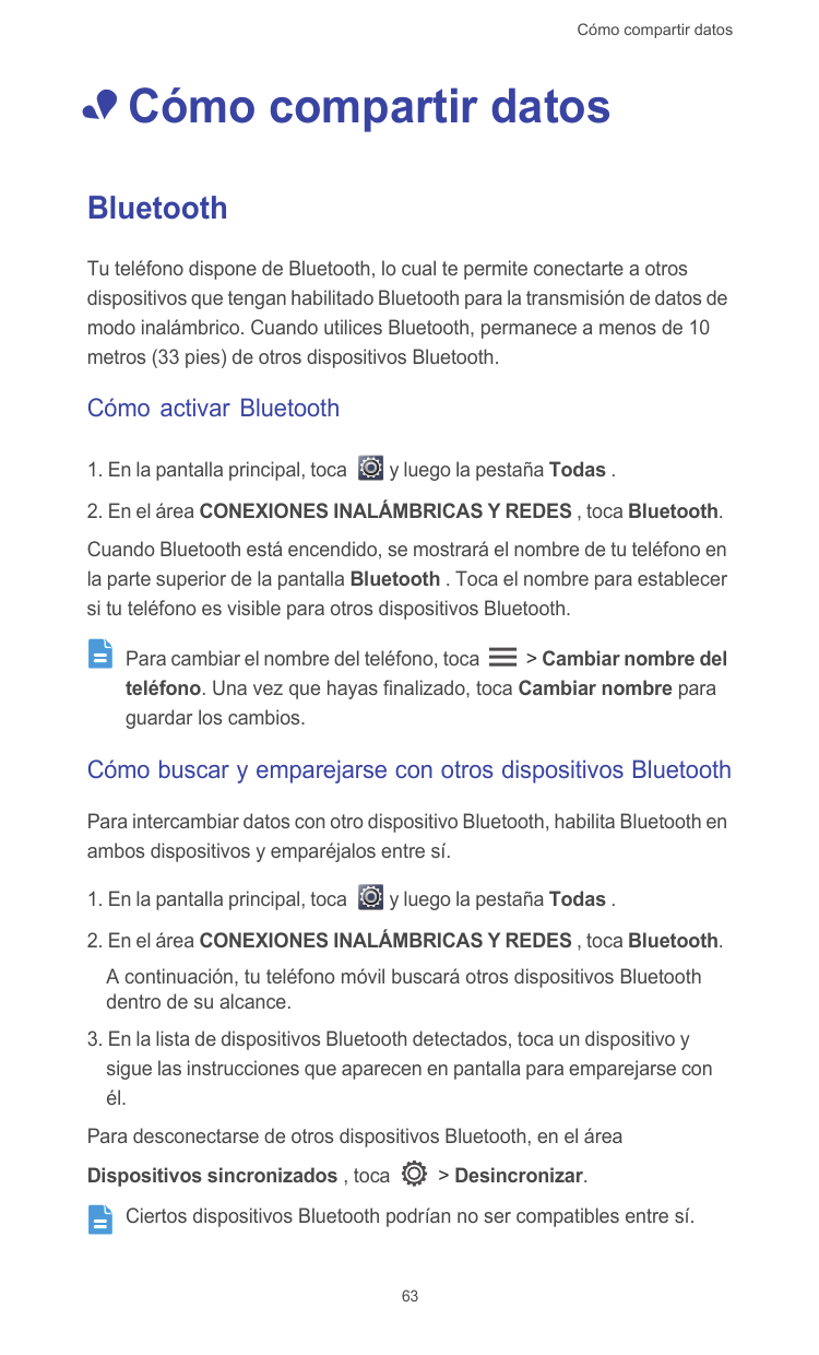 Cómo compartir datos• Cómo compartir datosBluetoothTu teléfono dispone de Bluetooth, lo cual te permite conectarte a otrosdispos