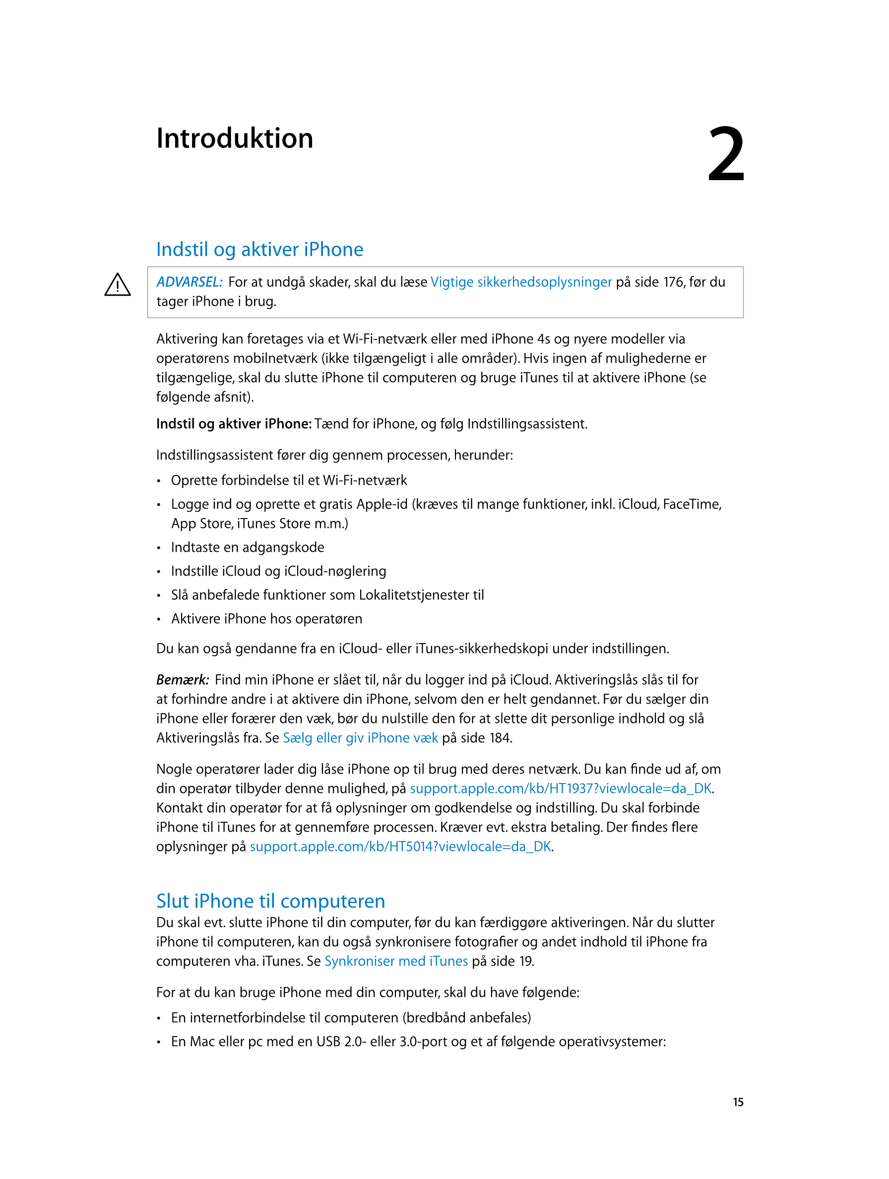   Introduktion 2
Indstil og aktiver iPhone
· ADVARSEL:   For at undgå skader, skal du læse  Vigtige sikkerhedsoplysninger  på si