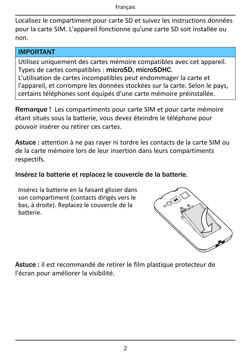 FrançaisLocalisez le compartiment pour carte SD et suivez les instructions donnéespour la carte SIM. L'appareil fonctionne qu'un