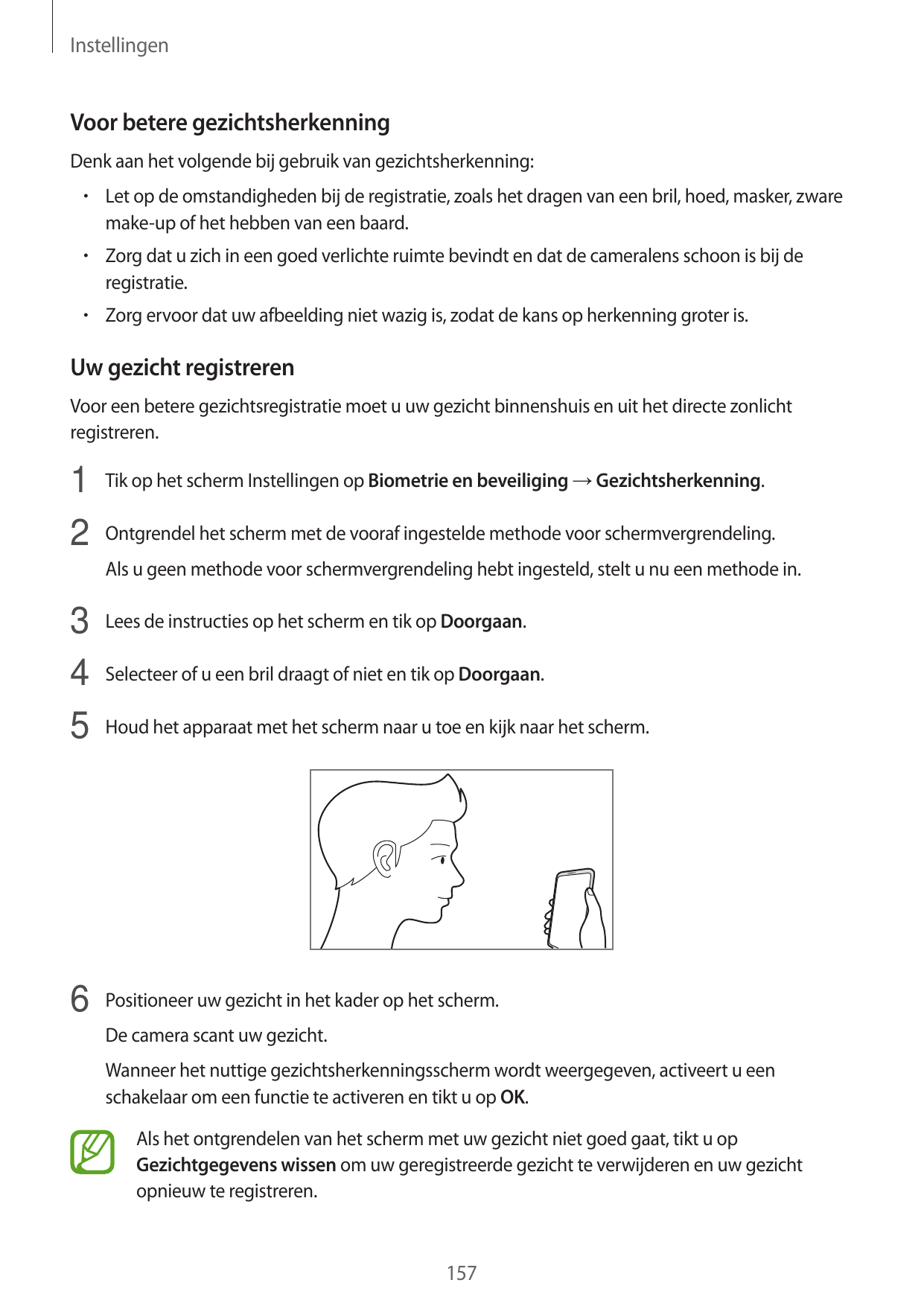 InstellingenVoor betere gezichtsherkenningDenk aan het volgende bij gebruik van gezichtsherkenning:• Let op de omstandigheden bi