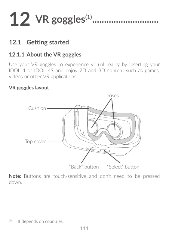 12VR goggles(1).............................12.1 Getting started12.1.1 About the VR gogglesUse your VR goggles to experience vir
