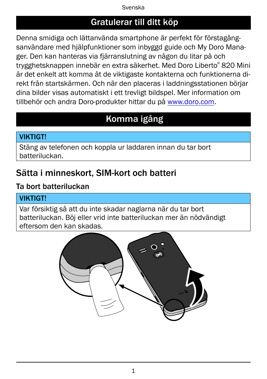 SvenskaGratulerar till ditt köpDenna smidiga och lättanvända smartphone är perfekt för förstagångsanvändare med hjälpfunktioner 