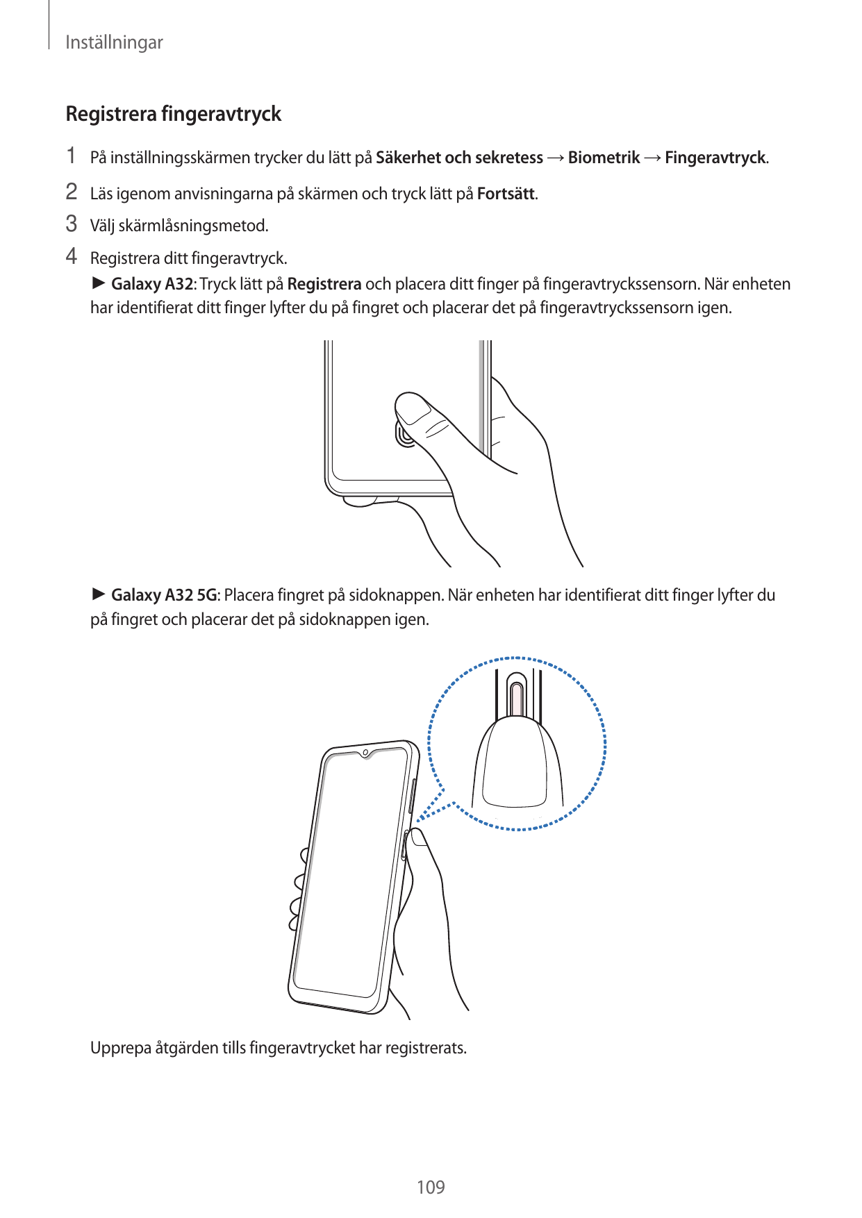 InställningarRegistrera fingeravtryck1 På inställningsskärmen trycker du lätt på Säkerhet och sekretess → Biometrik → Fingeravtr