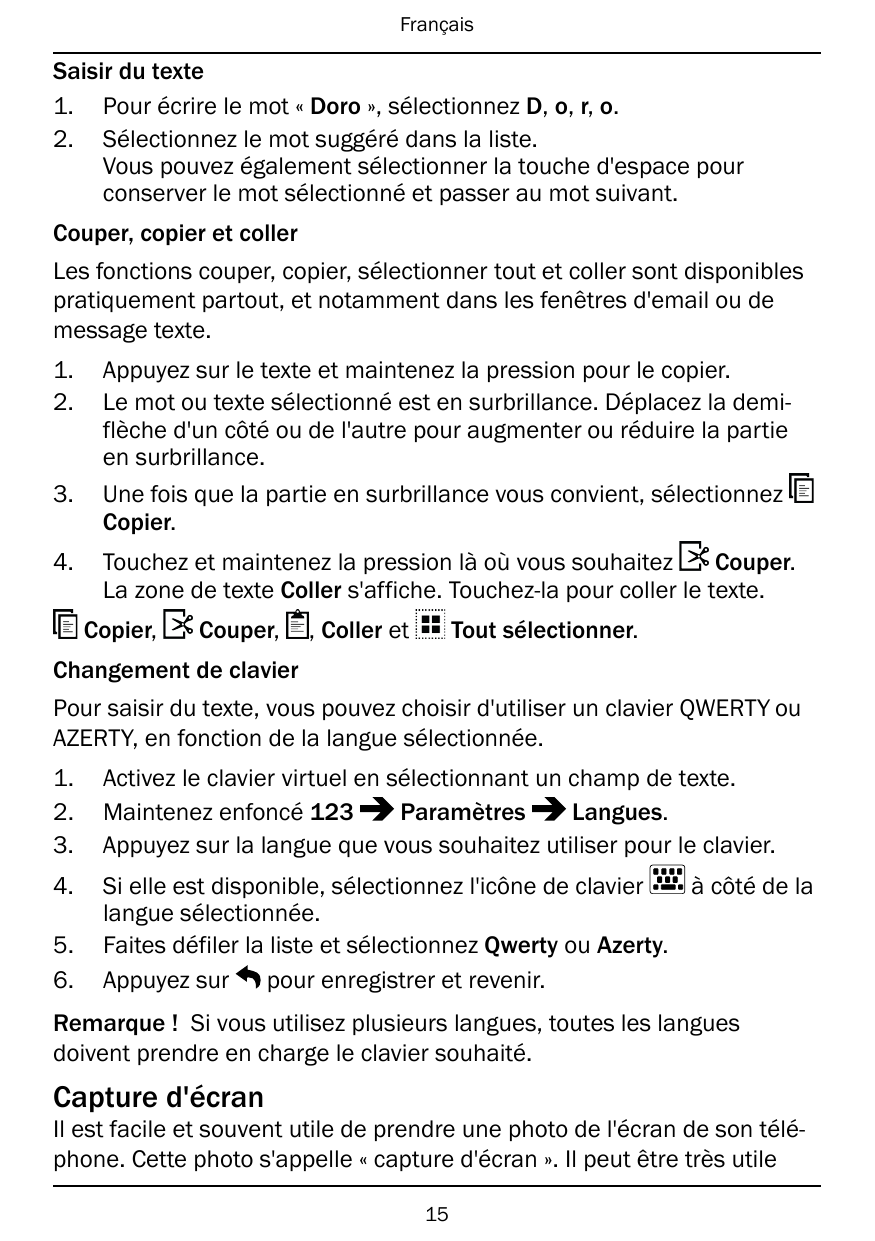 FrançaisSaisir du texte1. Pour écrire le mot « Doro », sélectionnez D, o, r, o.2. Sélectionnez le mot suggéré dans la liste.Vous
