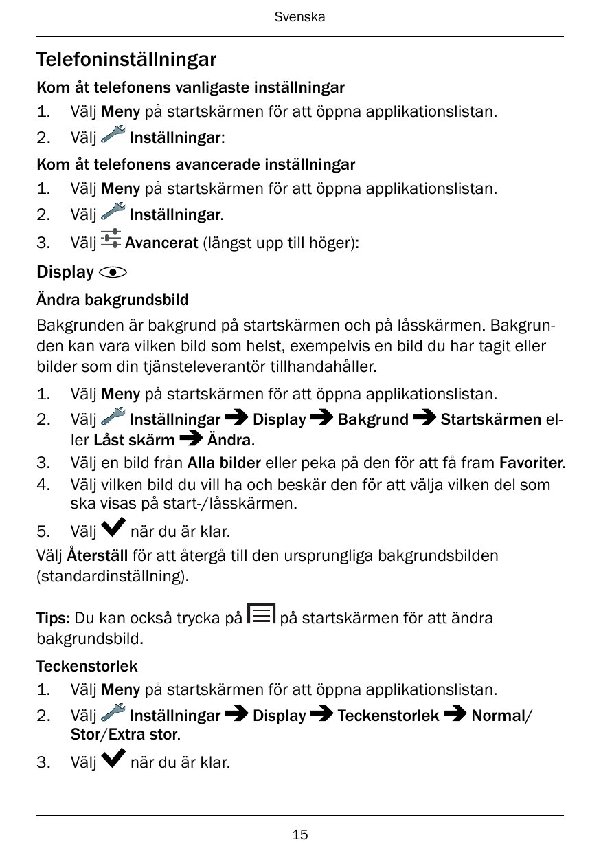 SvenskaTelefoninställningarKom åt telefonens vanligaste inställningar1. Välj Meny på startskärmen för att öppna applikationslist