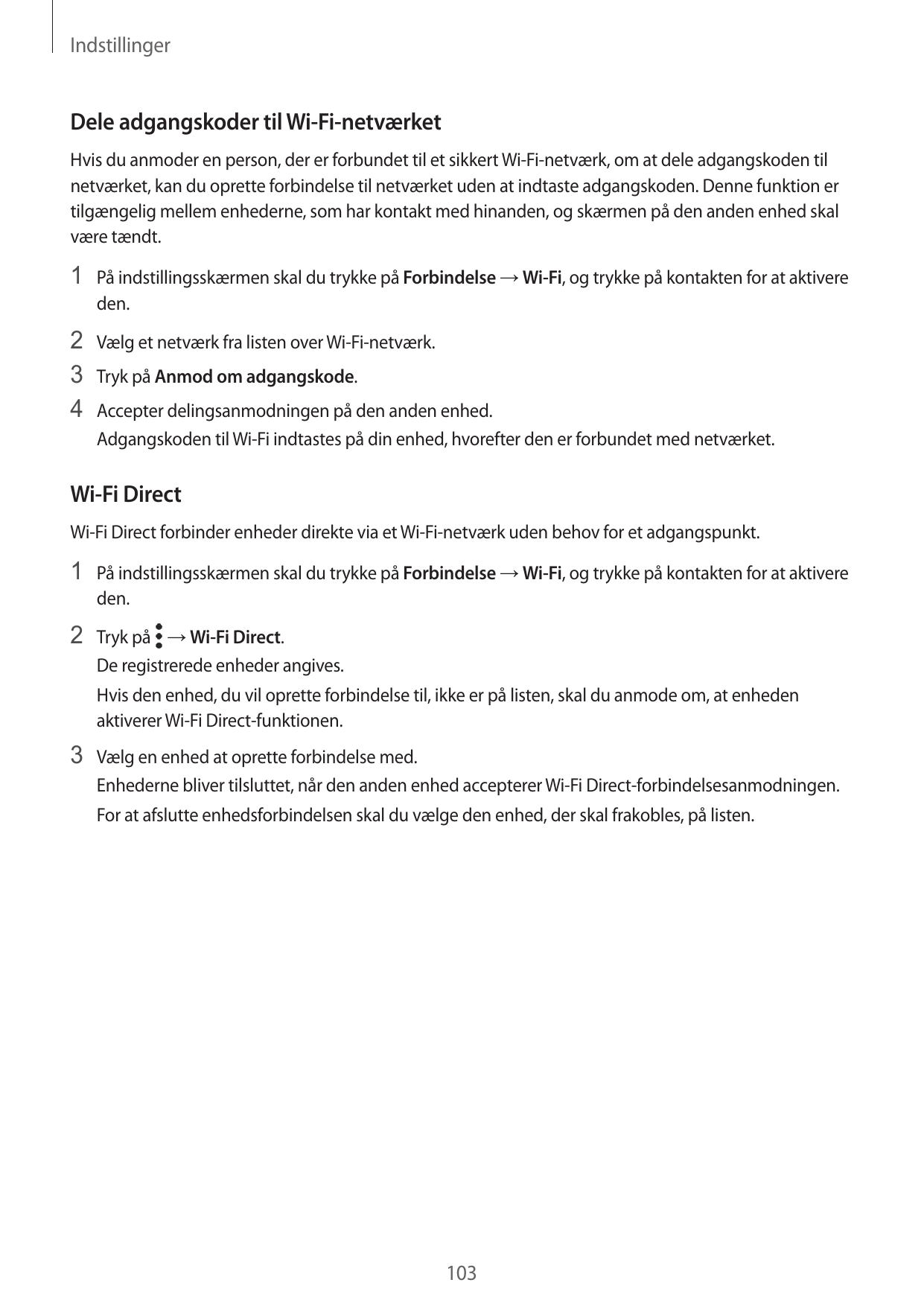 IndstillingerDele adgangskoder til Wi-Fi-netværketHvis du anmoder en person, der er forbundet til et sikkert Wi-Fi-netværk, om a