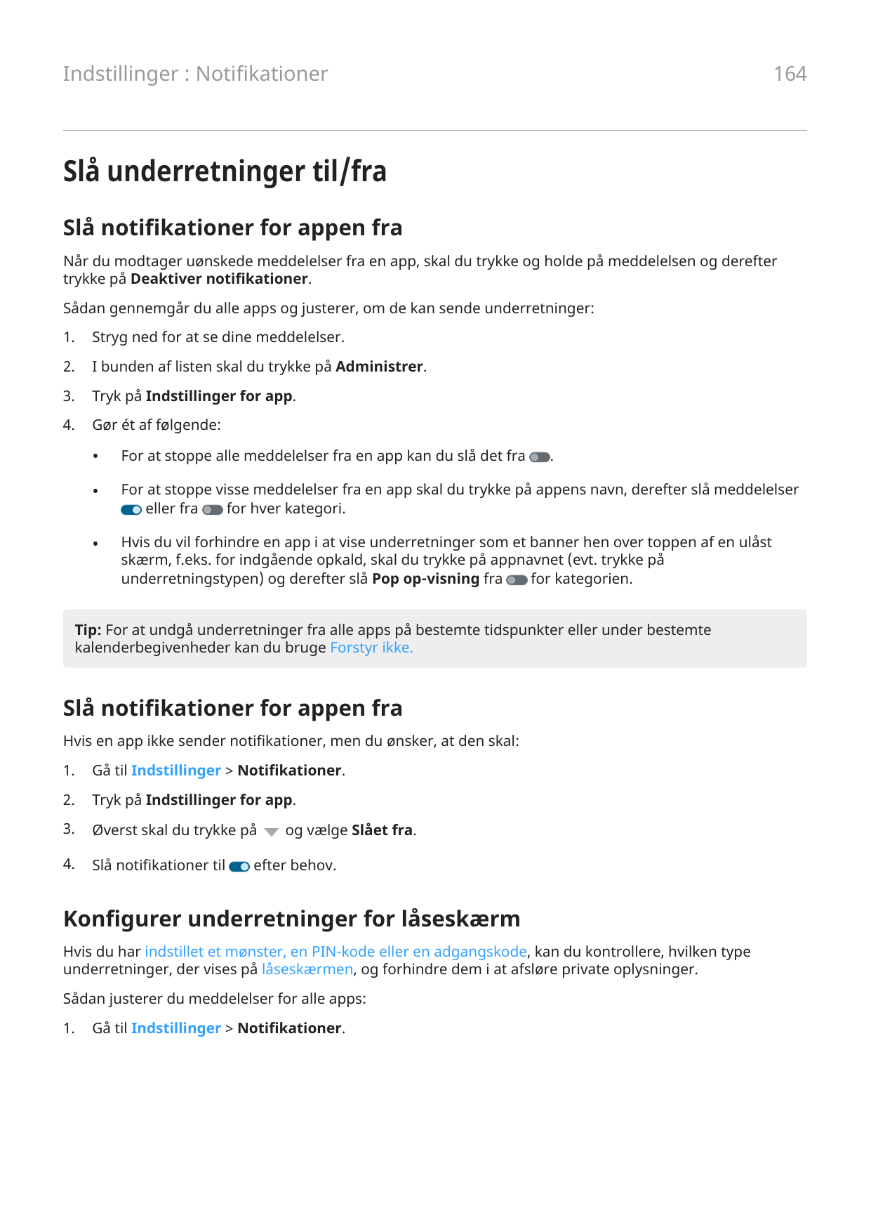 164Indstillinger : NotifikationerSlå underretninger til/fraSlå notifikationer for appen fraNår du modtager uønskede meddelelser 