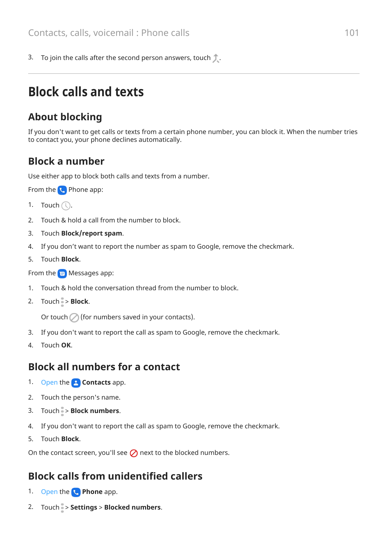 101Contacts, calls, voicemail : Phone calls3.To join the calls after the second person answers, touch.Block calls and textsAbout
