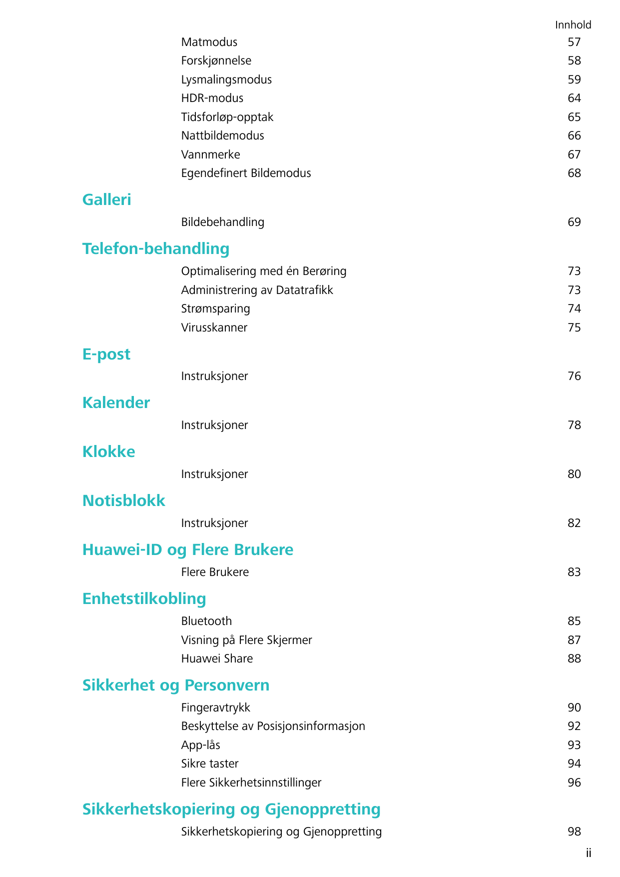 InnholdMatmodusForskjønnelseLysmalingsmodusHDR-modusTidsforløp-opptakNattbildemodusVannmerkeEgendefinert Bildemodus5758596465666