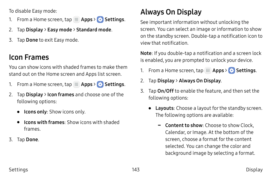 Always On DisplayTo disable Easy mode:1. From a Home screen, tapApps > Settings.See important information without unlocking thes