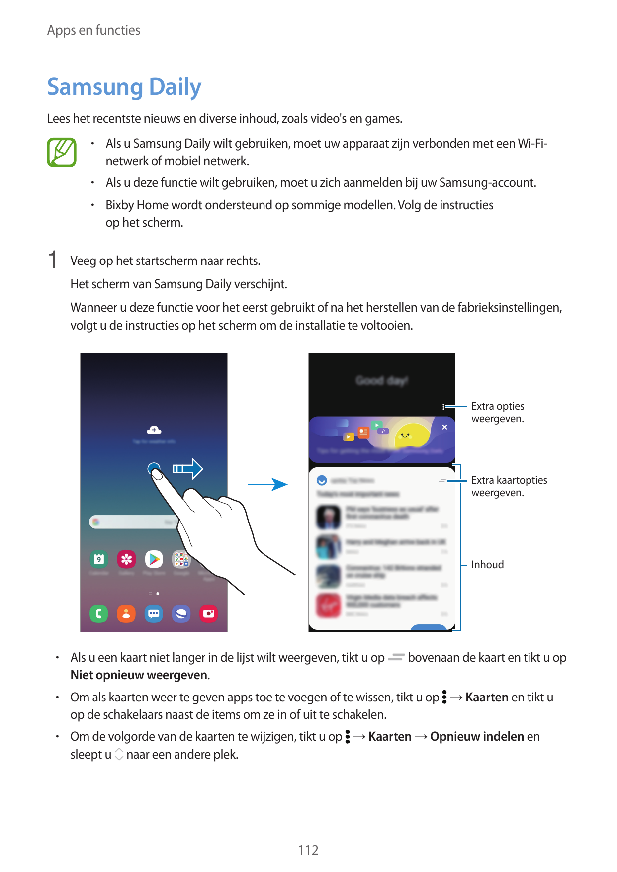 Apps en functiesSamsung DailyLees het recentste nieuws en diverse inhoud, zoals video's en games.• Als u Samsung Daily wilt gebr