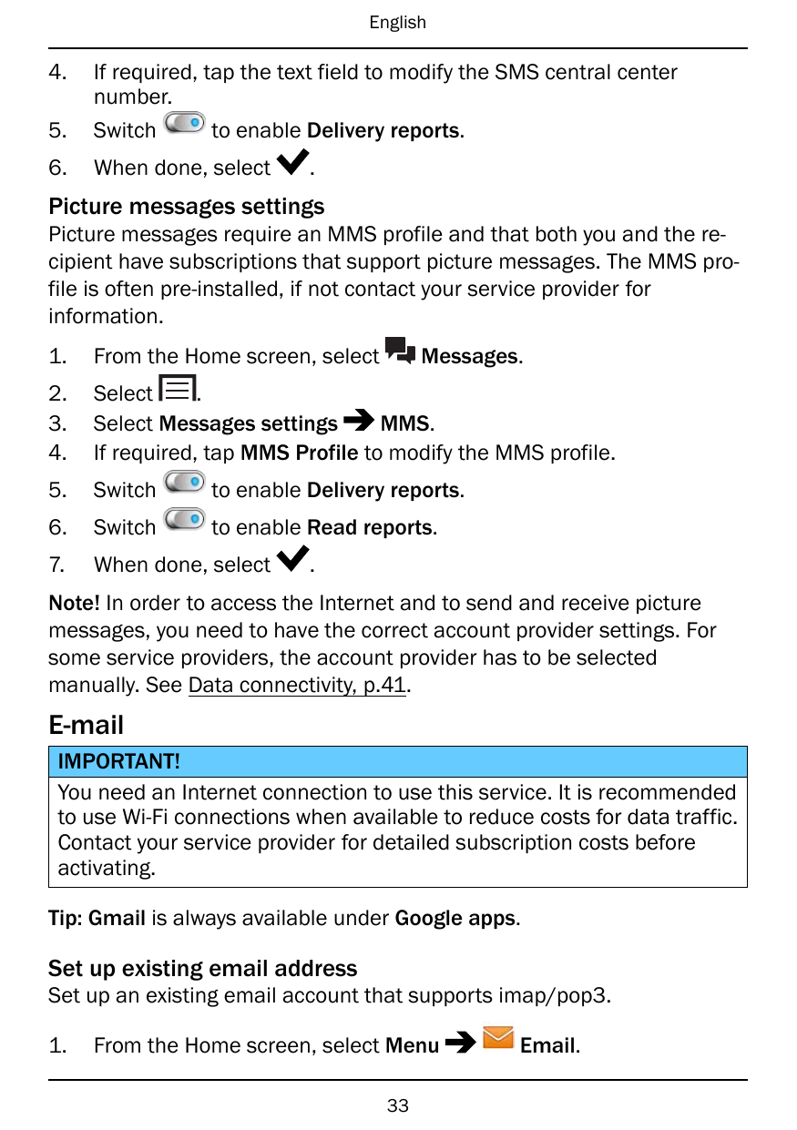 English4.5.If required, tap the text field to modify the SMS central centernumber.to enable Delivery reports.Switch6.When done, 