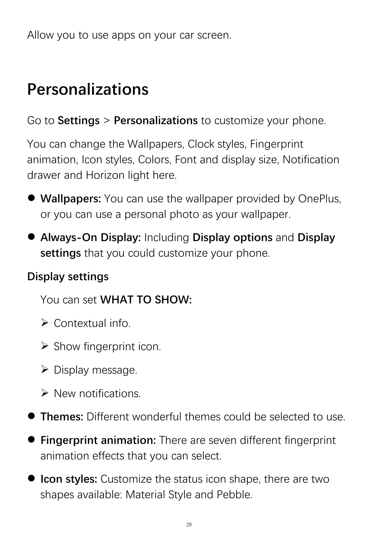 Allow you to use apps on your car screen.PersonalizationsGo to Settings > Personalizations to customize your phone.You can chang
