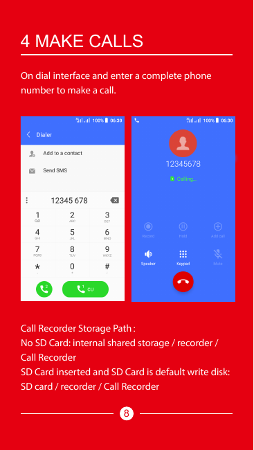 4 MAKE CALLSOn dial interface and enter a complete phonenumber to make a call.100%100%Call Recorder Storage Path：No SD Card: int
