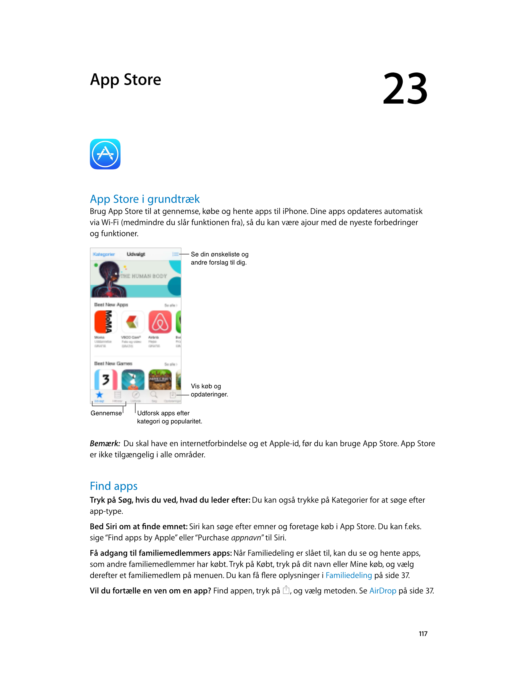   App  Store 23
App Store i grundtræk
Brug App Store til at gennemse, købe og hente apps til iPhone. Dine apps opdateres automat