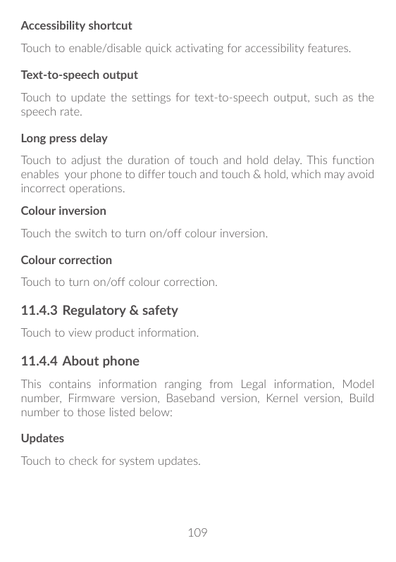 Accessibility shortcutTouch to enable/disable quick activating for accessibility features.Text-to-speech outputTouch to update t