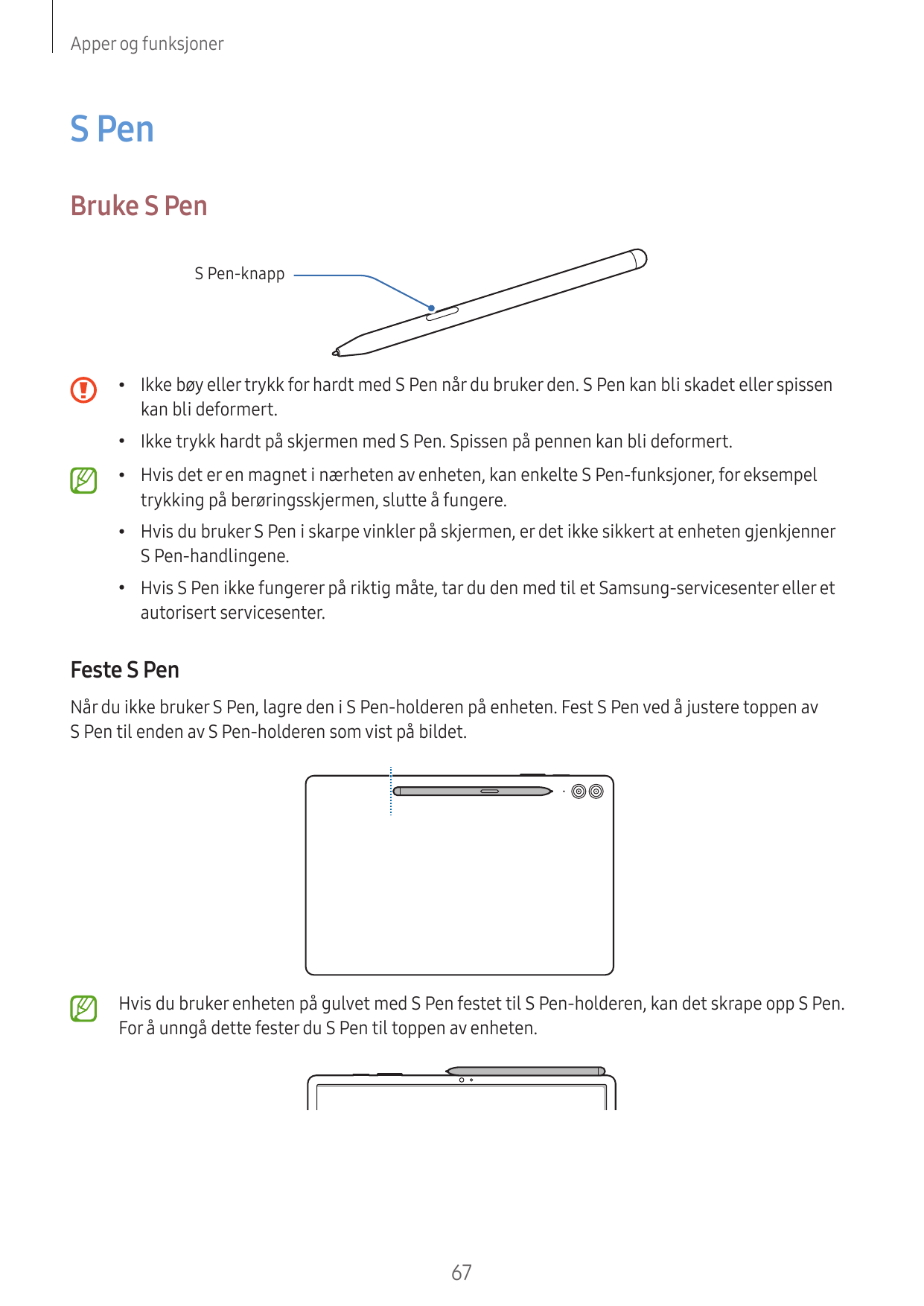 Apper og funksjonerS PenBruke S PenS Pen-knapp•Ikke bøy eller trykk for hardt med S Pen når du bruker den. S Pen kan bli skadet 