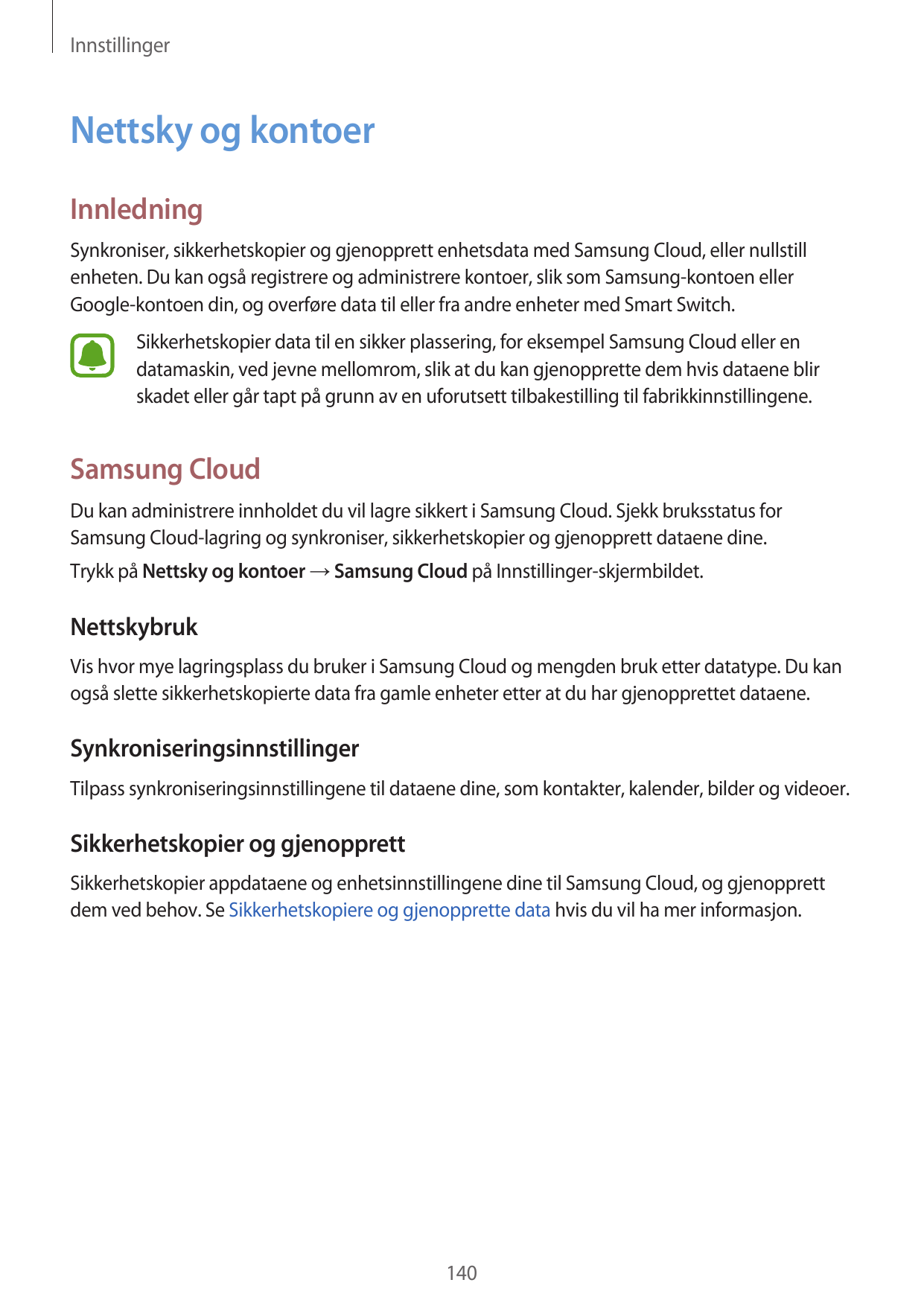 InnstillingerNettsky og kontoerInnledningSynkroniser, sikkerhetskopier og gjenopprett enhetsdata med Samsung Cloud, eller nullst