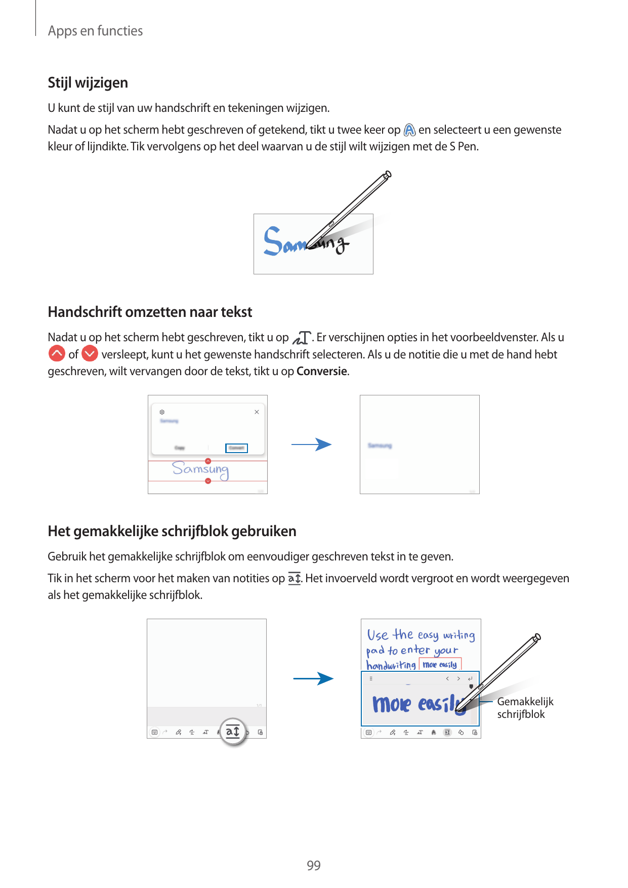 Apps en functiesStijl wijzigenU kunt de stijl van uw handschrift en tekeningen wijzigen.Nadat u op het scherm hebt geschreven of