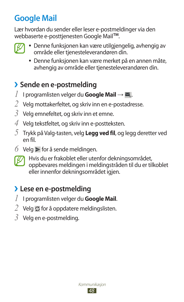 Google MailLær hvordan du sender eller leser e-postmeldinger via denwebbaserte e-posttjenesten Google Mail™.●● Denne funksjonen 